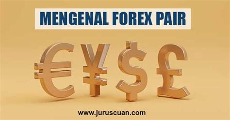 Mengenal Forex Pair