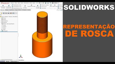 Solidworks Como Criar Uma Representa O De Rosca Solidworks Youtube