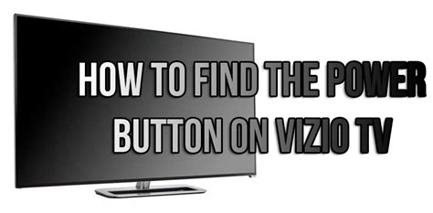 How To Find The Power Button On Vizio TV