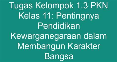 Tugas Kelompok Pkn Kelas Pentingnya Pendidikan Kewarganegaraan