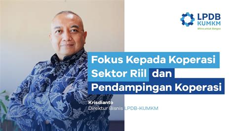 Sapadireksi Lpdb Kumkm Fokus Koperasi Sektor Riil Krisdianto