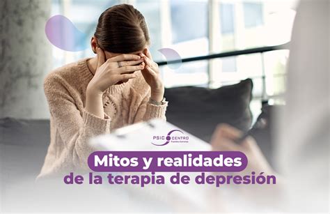 Terapia Para La Depresión Mitos Y Realidades