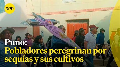 Puno Pobladores De Huancané Realizan Peregrinación Por Sequías Y Que