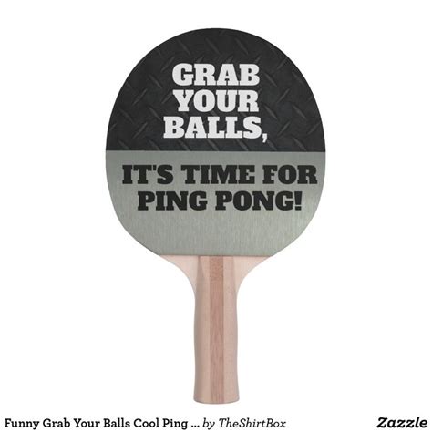 Funny Grab Your Balls Cool Ping Pong Quote Ping Pong Paddle | Zazzle | Ping pong paddles, Ping ...