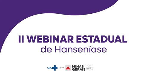 Webinar Estadual De Hansen Ase Janeiro Roxo Conhecer E Enfrentar A