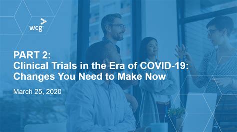 PART 2 - Clinical Trials in the Era of COVID-19: Changes You Need to ...