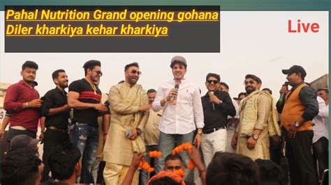 Diler Kharkiya Kehar Kharkiya Pahal Nutrition Grand Opening Gohana Live