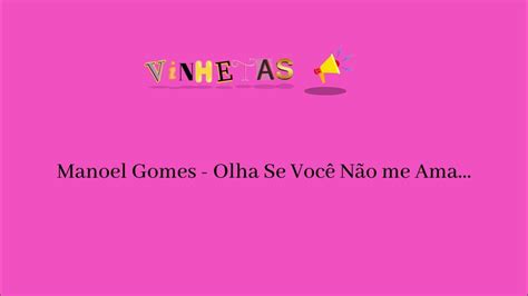 Vinheta Manoel Gomes Olha Se Você Não Me Ama Youtube