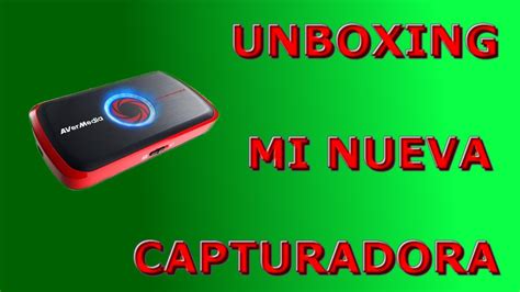 Unboxing Mi Nueva Capturadora YouTube