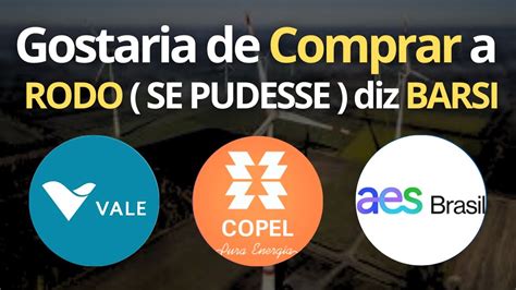 AESB3 Barsi Quer COMPRAR COPEL Hora De Vender VALE3 Ou BRADESPAR CPLE3