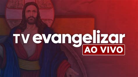 TV Evangelizar AO VIVO YouTube