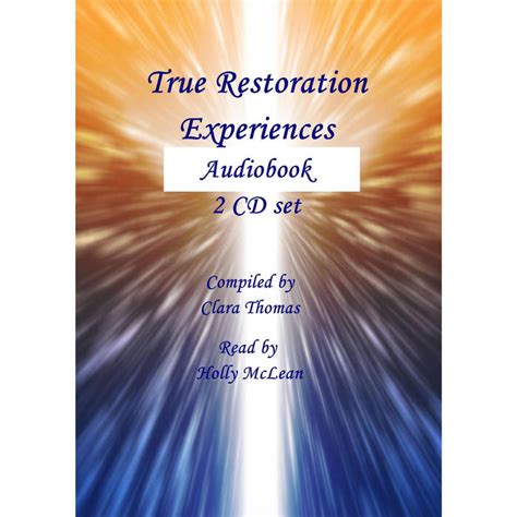 True Restoration Experiences Compiled By Clara Thomas Read By Holly