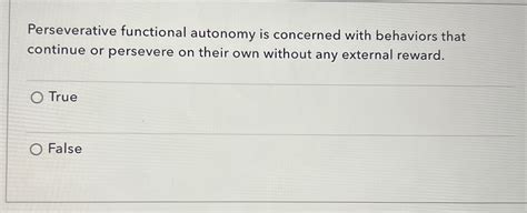 Solved Perseverative Functional Autonomy Is Concerned With