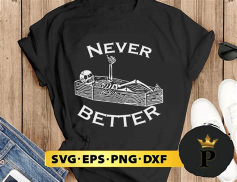 Never Better Skull Skeleton Is In The Coffin Halloween Svg Halloween