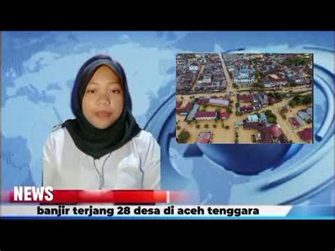 Tugas Video Berita Teks Rekon BANJIR TERJANG 28 DESA DI ACEH TENGGARA