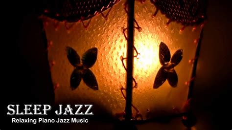 Sleep Jazz Relaxing Piano Jazz Music And Background Jazz For Deep Sleep