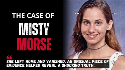 case  misty morseshe left home  vanished youtube