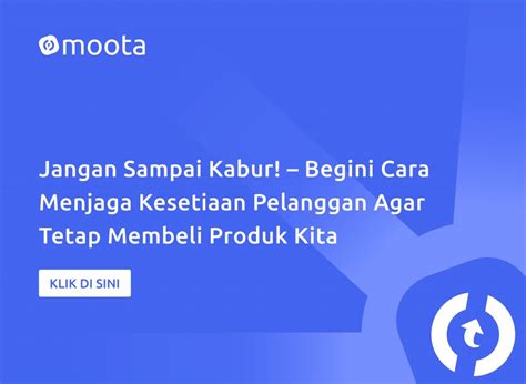 Jangan Sampai Kabur Begini Cara Menjaga Kesetiaan Pelanggan Agar