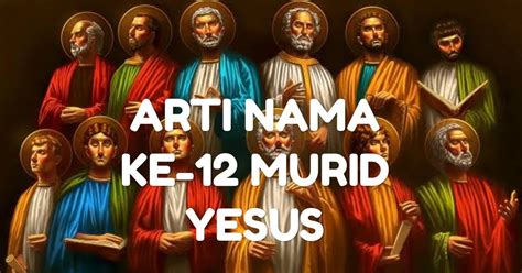 Arti Nama Ke 12 Murid Yesus Hidup Kristen