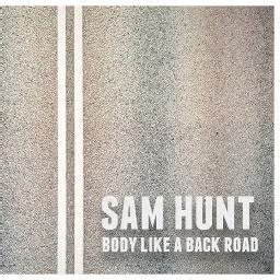 Body Like A Backroad Song Lyrics And Music By Sam Hunt Arranged By