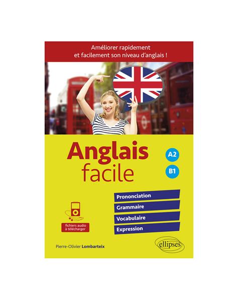 Anglais Facile Am Liorer Rapidement Et Facilement Son Niveau D Anglais