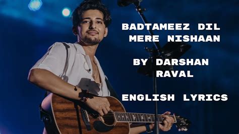 Darshan Raval | Mere Nishaan | Badtameez Dil(English Lyrics) - YouTube