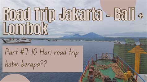 ROAD TRIP JAKARTA BALI LOMBOK Part 7 RINCIAN BIAYA ROADTRIP