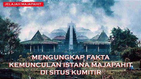 Fakta Situs Kumitir Menyingkap Misteri Kemunculan Istana Majapahit