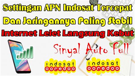 Settingan APN Indosat Tercepat Dan Paling Stabil Internet Lelet