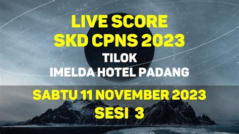 Live Score Skd Cpns Tilok Imelda Hotel November Sesi Youtube