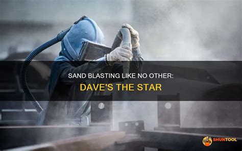 Sand Blasting Like No Other Dave S The Star Shuntool