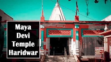 Maya Devi Temple, Haridwar - History, importance, Timings, video 2024