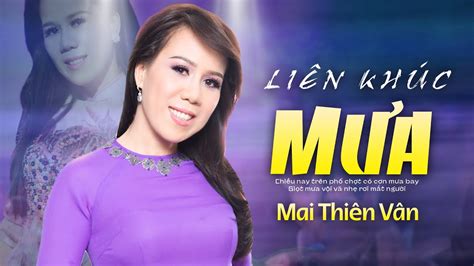 Mai Thiên Vân Liên Khúc Mưa Chuyện Ba Mùa Mưa Đoạn Buồn Đêm Mưa