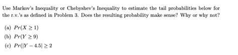 Solved Use Markov's Inequality or Chebyshev's Inequality to | Chegg.com