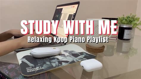 PLAYLIST 1 Hour Study With Me Relaxing Kpop Piano Music For Study