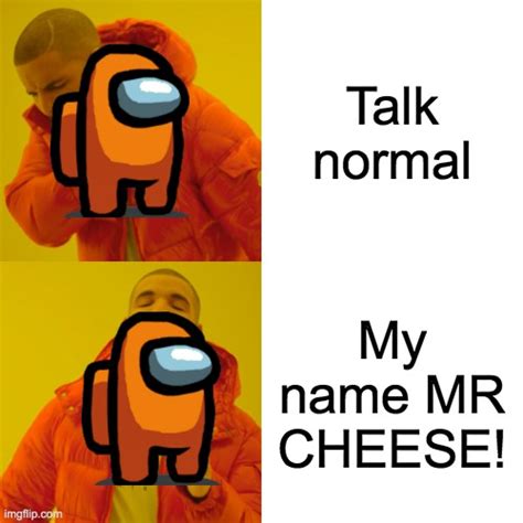 Mr Cheese B Like Imgflip