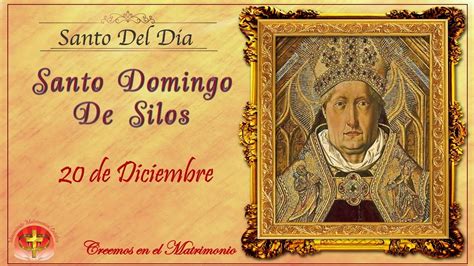 SANTO DEL DIA 20 DE DICIEMBRE SANTO DOMINGO DE SILOS YouTube