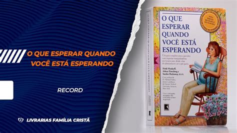 O Que Esperar Quando Você Está Esperando Record Livrarias Família