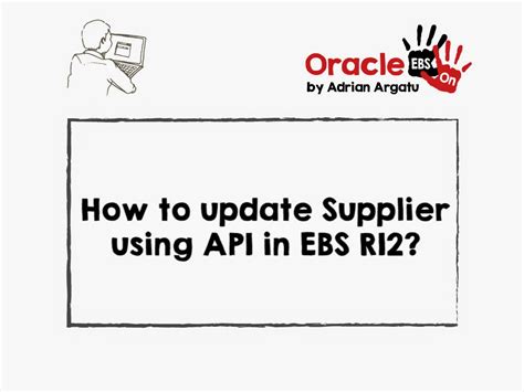 Oracle Ebs Hands On How To Update Supplier Information Using Api In