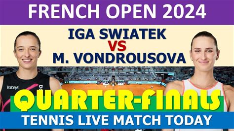 Iga Wi Tek Vs Mark Ta Vondrou Ov French Open Quarter Finals