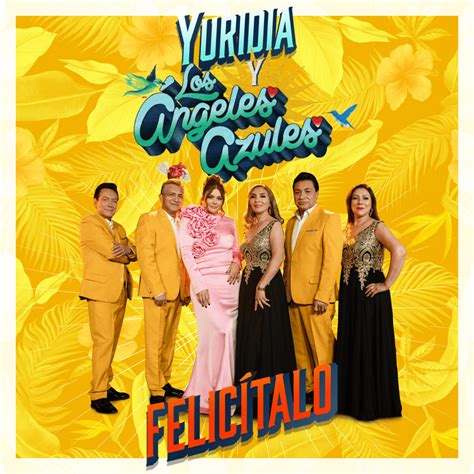 Yuridia And Los Ángeles Azules Felicítalo Lyrics Genius Lyrics