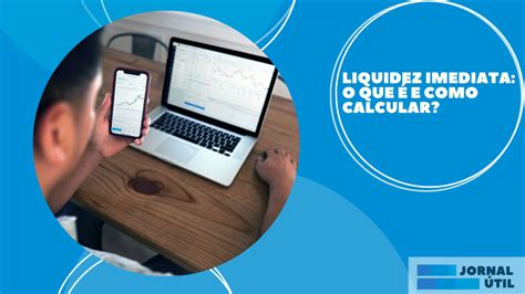 Liquidez Imediata O Que E Como Calcular Jornal Til