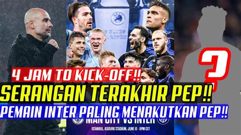 UNIK SERANGAN TERAKHIR PEP JELANG KICK OFF MAN CITY INVINCIBLE