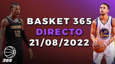 Directo 21 De Agosto 2022 Basket 365 Youtube