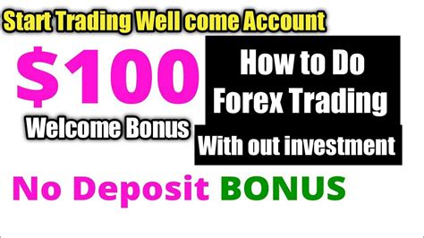 Trading Start With 100 No Deposit Bonus How To Do Forex Trading