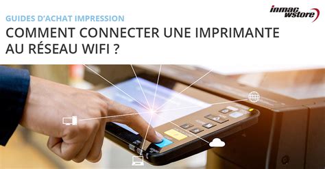 Comment connecter une imprimante au réseau Wifi tout ce qu il faut savoir