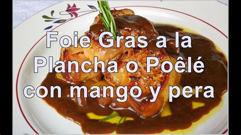 Foie Gras A La Plancha Con Timbal De Pera Y Mango YouTube