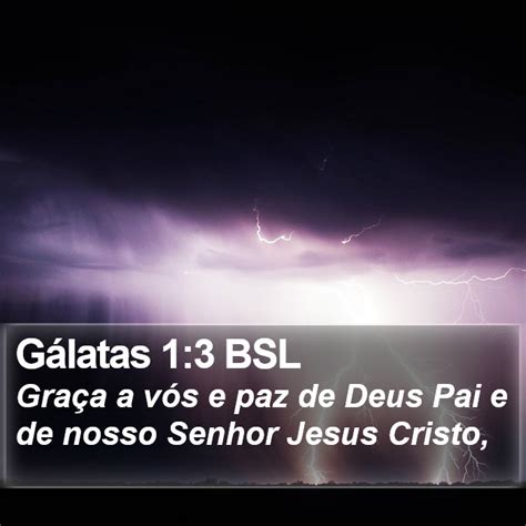 Gálatas 1 3 BSL Graça a vós e paz de Deus Pai e de nosso Senhor