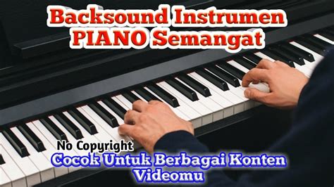 BACKSOUND INSTRUMEN PIANO SEMANGAT NO COPYRIGHT YouTube