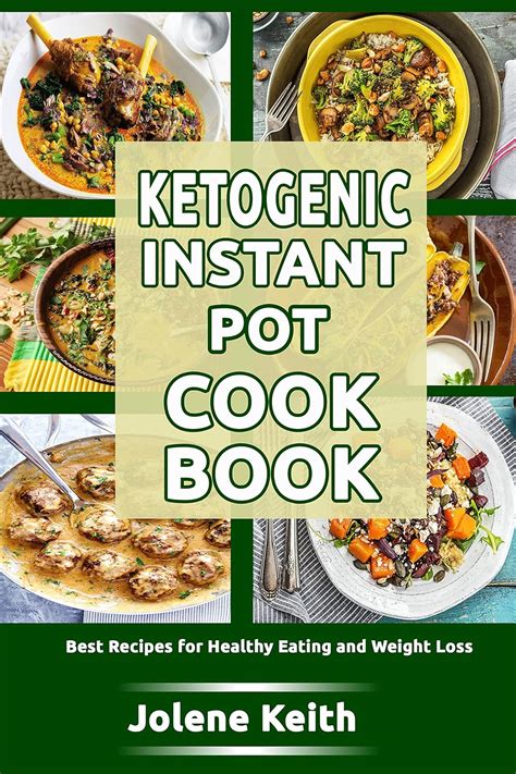 Ketogenic Instant Pot Cookbook Best Recipes For Healthy Eating And Weight Loss Kindle Edition